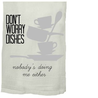 I Don/'t Do Dishes tea towel
